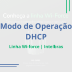 Wiforce em modo Roteador – Cliente DHCP